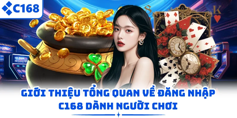 Giới thiệu tổng quan về đăng nhập C168 dành người chơi